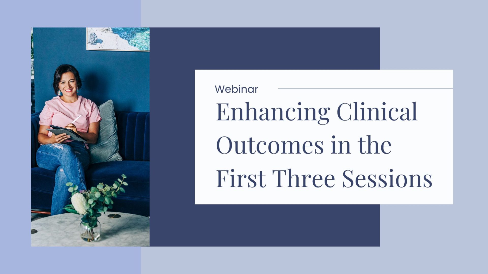 Enhancing Clinical Outcomes in the First Three Sessions (Re-recorded)